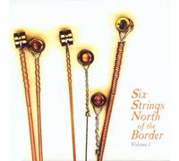 Various Artists Six Strings North of the Border - Volume 1 (CD) Album Digipak