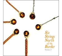 Various Artists Six Strings North of the Border - Volume 3 (CD) Album