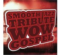 Various Artists - Smooth Jazz Tribute Wow Gospel