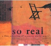 VARIOUS ARTISTS - So Real (A Fine Selection Of Acoustic World Music)