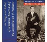 Various Artists - Songs and Ballads of American History and of the Assassination of Presidents