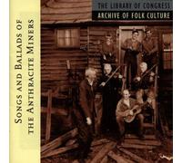 Various Artists - Songs and Ballads of the Anthracite Miners