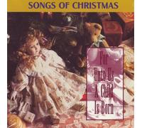 various artists - Songs of Christmas/for Unto Us a Child Is Born