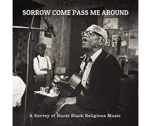 Various Artists - Sorrow Come Pass Me Around: a Survey of Rural Reli