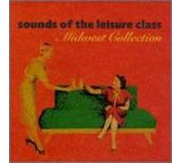 Various Artists - Sounds of the Leisure Class Records: Midwest Collection