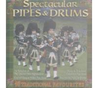 Various Artists - Spectacular Pipes and Drums: 40 Traditional Favourites