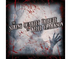 Various Artists - String Quartet Tribute to Kelly Clarkson