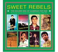 Various Artists Sweet Rebels: The Golden Era of Algerian Pop-Rai (Vinyl LP)
