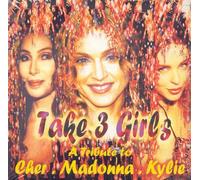 Various Artists - Take 3 Girls: Tribute to Cher Madonna & Kylie