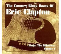 Various Artists - The Country Blues Roots of Eric Clapton : Under The Influence Vol. 1 by Various Artists (2000-09-12)