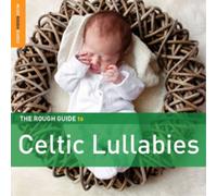 Various Artists The Rough Guide to Celtic Lullabies Album