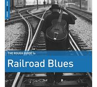 Various Artists - The Rough Guide to Railroad Blues
