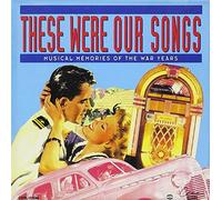 various artists - These Were Our Songs Musical Memories of the War Years