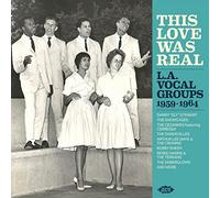 VARIOUS ARTISTS - This Love Was Real / L. A. Vocal Groups 1959-1964 - C - K72z