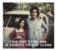 Various Artists - This One's For Him: A Tribute to Guy Clark by Various Artists (2011-12-13)