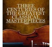 Various Artists Three Centuries Of The Greatest Classical Masterpieces Digi (CD)