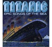 Various Artists - Titanic: Epic Songs of The Sea