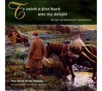 Various To Catch A Fine Buck Was My Delight: Songs of hunting & poaching (CD)