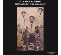 Various Artists To Catch a Ghost: Field Recordings from Madagascar (Vinyl LP)