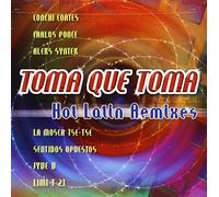 Various Artists - Toma Que Toma: Hot Latin Remixes