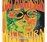 Various Artists Too Much Sun Will Burn: The British Psychedelic Sounds of 1967 -
