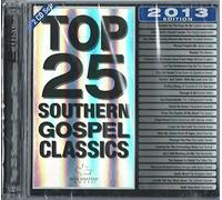 Various Artists - Top 25 Southern Gospel Classics 2013 Edition