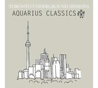 Various Artists Toronto Underground Sessions (Aquarius Classics) (CD)