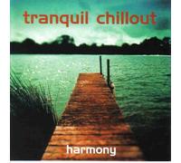 Various Artists - Tranquil Chillout:Harmony