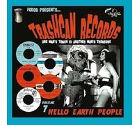 Various Artists - Trashcan Records 07: Hello Earth People