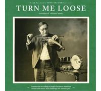 Various Artists Turn Me Loose: Outsiders of 'Old Time' Music (Vinyl LP)