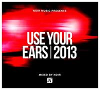 Various Artists - Use Your Ears 2013 Mixed By Noir