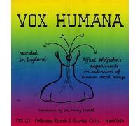 Various Artists - Vox Humana: Alfred Wolfsohn'S Experiments In Exten