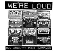 Various Artists We're Loud: 90's Cassette Punk Unknowns (Vinyl LP) 12" Album