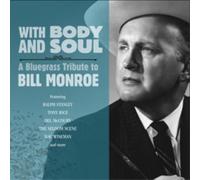 Various Artists With Body and Soul: A Bluegrass Tribute to Bill Monroe (CD)