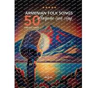 Various Authors 50 Armenian Folk Songs Anyone Can Sing (Tascabile)