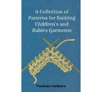 Various Authors A Collection of Patterns for Knitting Children's and (Tascabile)
