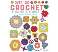 Various authors Over 120 Crochet Flowers and Blocks (Tascabile)