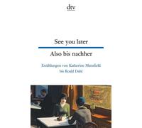 Various authors See you later - Also bis nachher; Englische Kurzgesc (Tascabile)