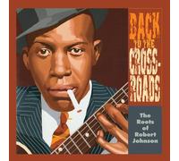 Various Artists Back to the Crossroads: The Roots of Robert Johnson (Vinyl LP)