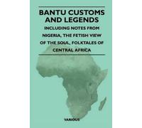 . Various Bantu Customs And Legends - Including Notes From Nigeria, (Tascabile)
