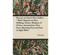 Various Become an Expert Deer Stalker - With Chapters on Deer Stalki (Tascabile)