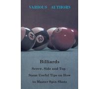 Various Billiards - Screw, Side And Top - Some Useful Tips On How To (Tascabile)