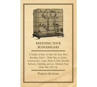Various Breeding Your Budgerigars: With Tips on Aviary Construction, (Tascabile)