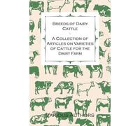 Various Breeds of Dairy Cattle - A Collection of Articles on Varieti (Tascabile)
