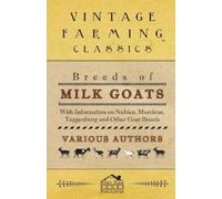 Various Breeds of Milk Goats - With Information on Nubian, Murciene, (Tascabile)