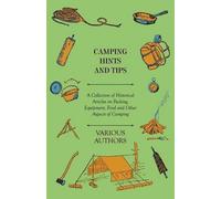 Various Camping Hints and Tips - A Collection of Historical Articles (Tascabile)