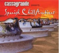 Various - Cassagrande Spanish Chill Ambi