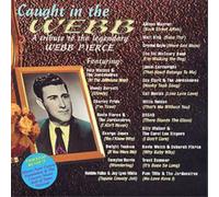 Various Caught In The Webb: A Tribute To The Legendary Webb Pierce (CD) Album