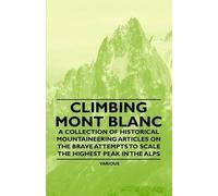 Various Climbing Mont Blanc - A Collection of Historical Mountaineer (Tascabile)