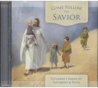 VARIOUS - Come Follow the Savior - Children's Songs of Testimony & Faith
